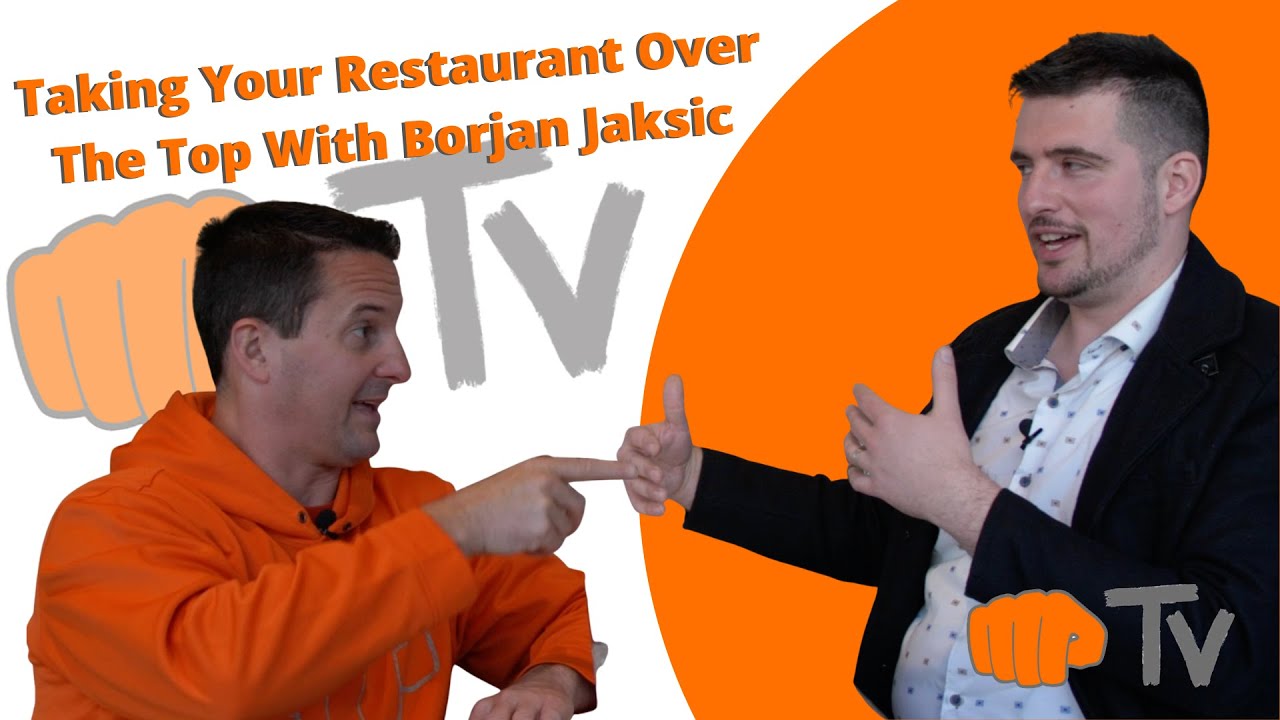 Taking Your Restaurant Over The Top With Borjan Jaksic